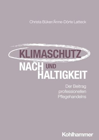 Klimaschutz Und Nachhaltigkeit: Der Beitrag Professionellen Pflegehandelns