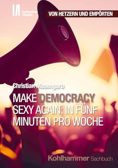 Make Democracy Sexy Again: In Funf Minuten Pro Woche