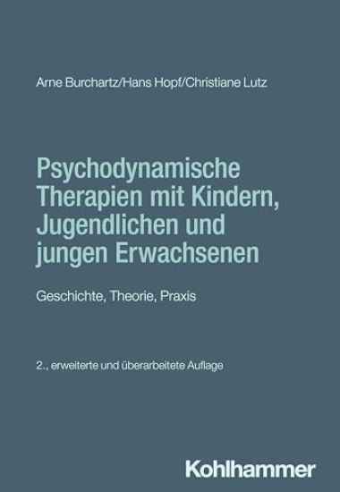 Psychodynamische Therapien Mit Kindern, Jugendlichen Und Jungen Erwachsenen: Geschichte, Theorie, PRAXIS