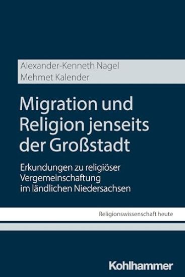 Migration Und Religion Jenseits Der Grossstadt: Erkundungen Zu Religioser Vergemeinschaftung Im Landlichen Niedersachsen