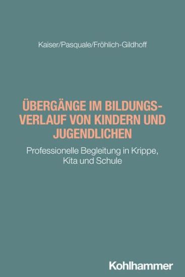 Ubergange Im Bildungsverlauf Von Kindern Und Jugendlichen: Professionelle Begleitung in Krippe, Kita Und Schule