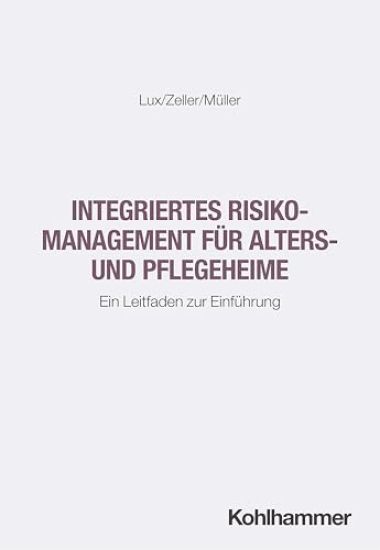 Integriertes Risikomanagement Fur Alters- Und Pflegeheime: Ein Leitfaden Zur Einfuhrung