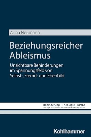 Beziehungsreicher Ableismus: Unsichtbare Behinderungen Im Spannungsfeld Von Selbst-, Fremd- Und Ebenbild