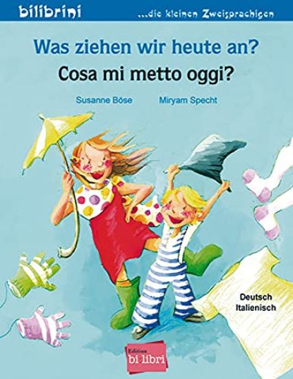 Was ziehen wir heute an? Kinderbuch Deutsch-Italienisch
