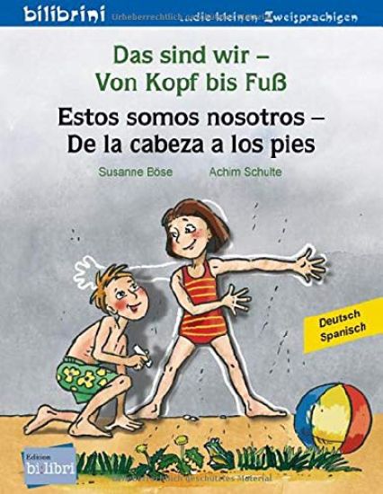 Das sind wir - Von Kopf bis Fuß. Kinderbuch Deutsch-Spanisch