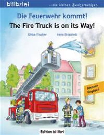 Die Feuerwehr kommt! Kinderbuch Deutsch-Englisch – Ulrike Fischer, kirjan kansikuva