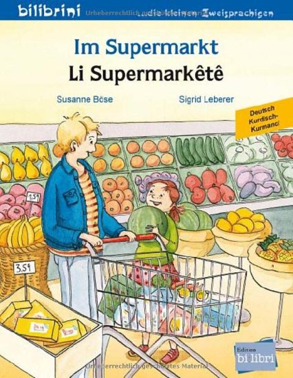 Im Supermarkt. Li Supermarkêtê. Kinderbuch Deutsch-Kurdisch/Kurmancî