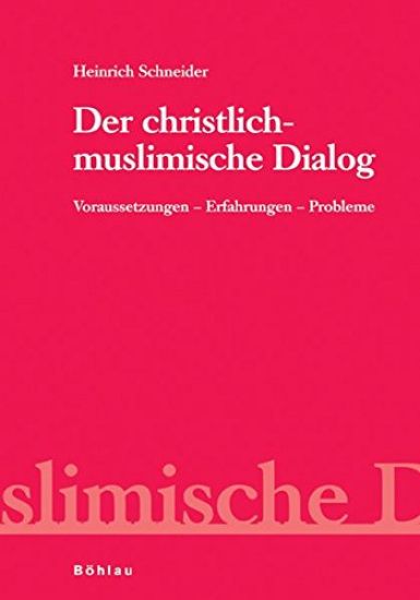 Der Christlich-Muslimische Dialog: Voraussetzungen - Erfahrungen - Probleme