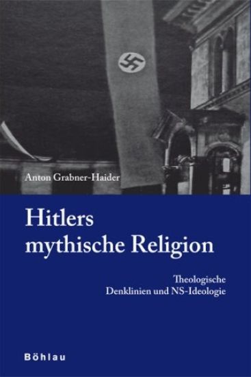 Hitlers Mythische Religion: Theologische Denklinien Und Ns-Ideologie