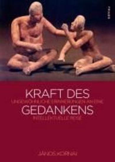 Kraft Des Gedankens: Ungewohnliche Erinnerungen an Eine Intellektuelle Reise