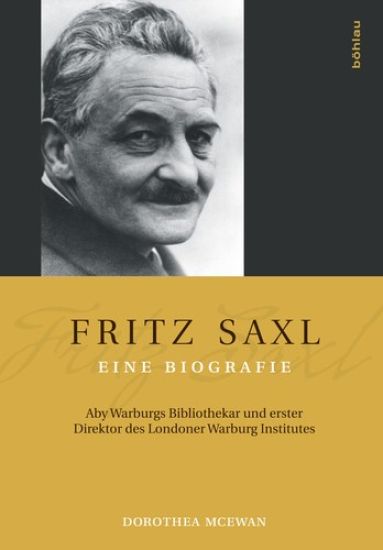 Fritz Saxl - Eine Biografie: Aby Warburgs Bibliothekar Und Erster Direktor Des Londoner Warburg Institutes