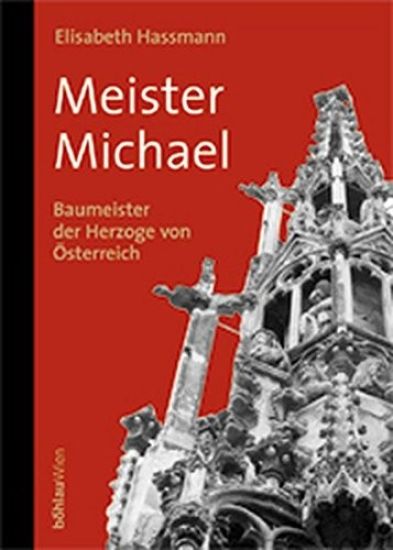 Meister Michael: Baumeister Der Herzoge Von Osterreich