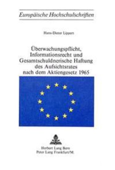 Ueberwachungspflicht, Informationsrecht Und Gesamtschuldnerische Haftung Des Aufsichtsrates Nach Dem Aktiengesetz 1965