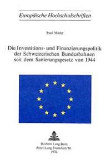 Die Investitions- Und Finanzierungspolitik Der Schweizerischen Bundesbahnen Seit Dem Sanierungsgesetz Von 1944