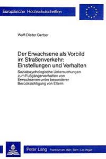 Der Erwachsene ALS Vorbild Im Strassenverkehr: - Einstellungen Und Verhalten