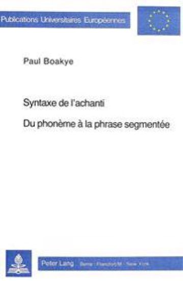 Syntaxe de l'Achanti- Du Phonème À La Phrase Segmentée