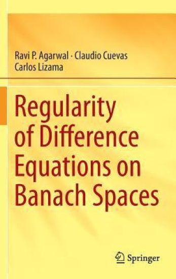 Regularity of Difference Equations on Banach Spaces – Ravi P. Agarwal, kirjan kansikuva