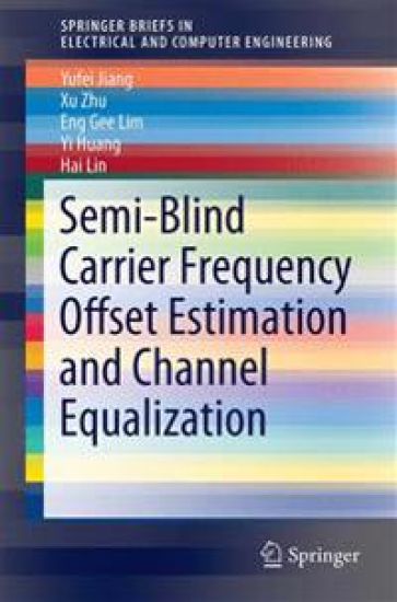 Semi-Blind Carrier Frequency Offset Estimation and Channel Equalization – Yufei Jiang, kirjan kansikuva