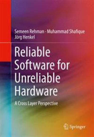 Reliable Software for Unreliable Hardware