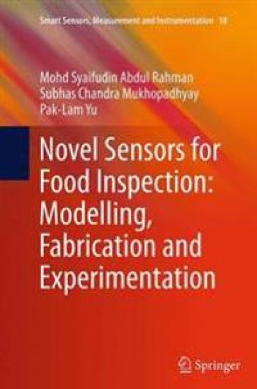 Novel Sensors for Food Inspection: Modelling, Fabrication and Experimentation