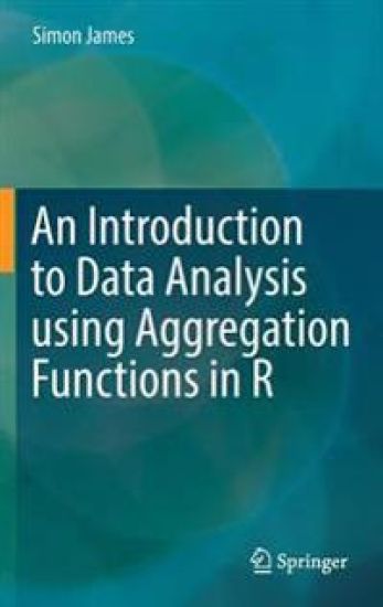 An Introduction to Data Analysis using Aggregation Functions in R