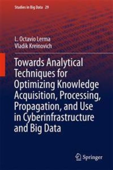 Towards Analytical Techniques for Optimizing Knowledge Acquisition, Processing, Propagation, and Use in Cyberinfrastructure and Big Data