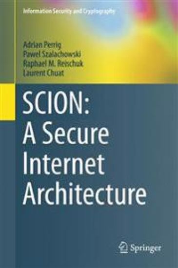 SCION: A Secure Internet Architecture