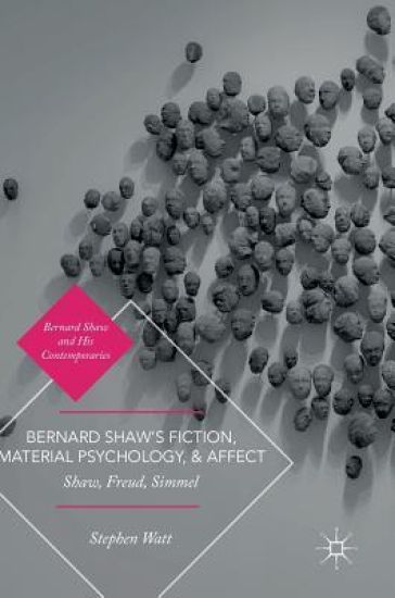 Bernard Shaw’s Fiction, Material Psychology, and Affect