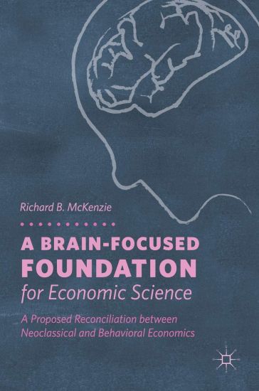 A Brain-Focused Foundation for Economic Science