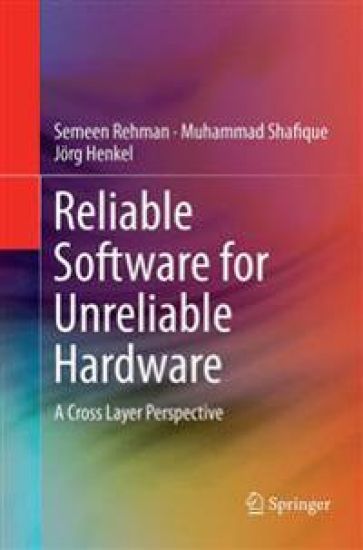 Reliable Software for Unreliable Hardware