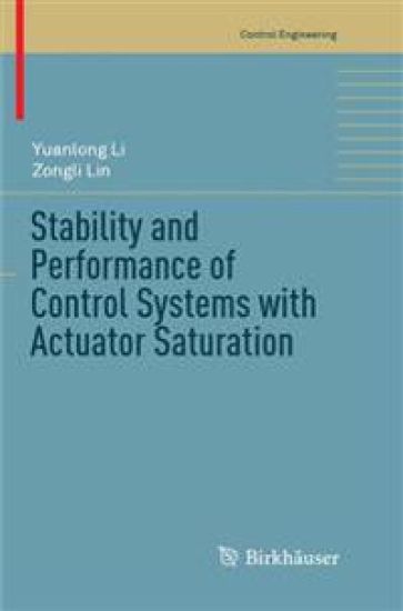 Stability and Performance of Control Systems with Actuator Saturation