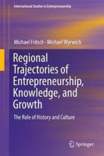 Regional Trajectories of Entrepreneurship, Knowledge, and Growth