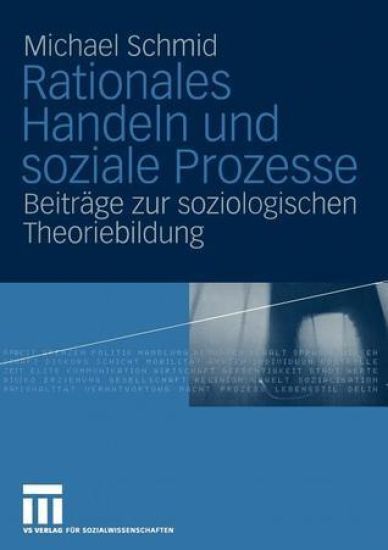 Rationales Handeln und soziale Prozesse