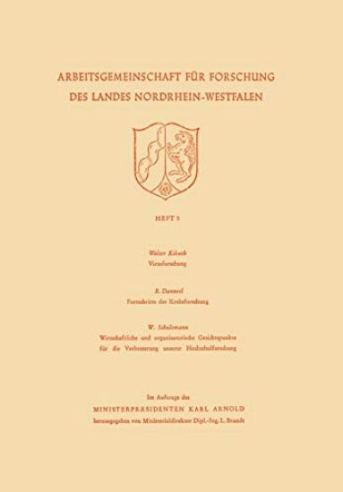 Virusforschung. Zoologisches Institut Bonn Fortschritte der Krebsforschung. Wirtschaftliche und organisatorische Gesichtspunkte für die Verbesserung unserer Hochschulforschung