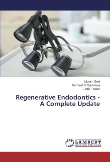 Regenerative Endodontics - A Complete Update