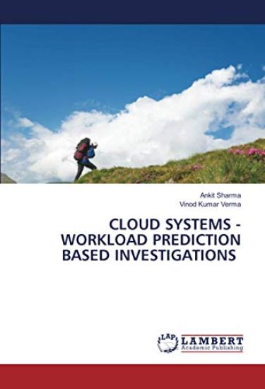 CLOUD SYSTEMS - WORKLOAD PREDICTION BASED INVESTIGATIONS