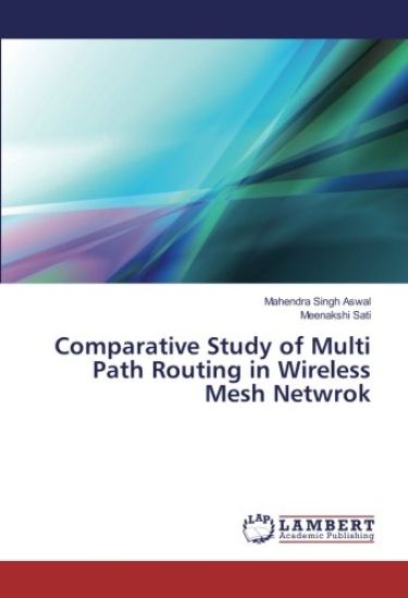 Comparative Study of Multi Path Routing in Wireless Mesh Netwrok