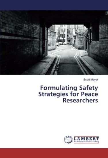 Formulating Safety Strategies for Peace Researchers