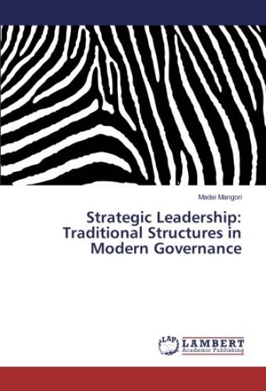 Strategic Leadership: Traditional Structures in Modern Governance