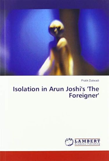 Isolation in Arun Joshi's 'The Foreigner'