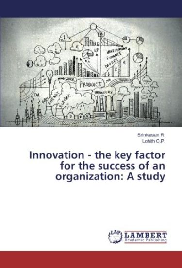 Innovation - the key factor for the success of an organization: A study