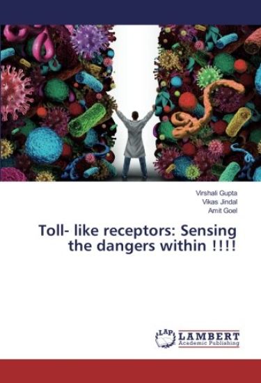 Toll- like receptors: Sensing the dangers within !!!! – Virshali Gupta, kirjan kansikuva