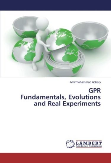 GPR Fundamentals, Evolutions and Real Experiments