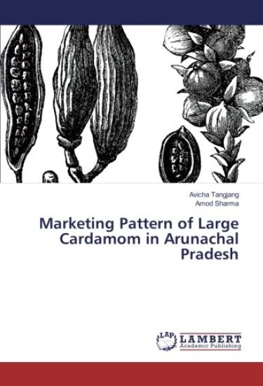 Marketing Pattern of Large Cardamom in Arunachal Pradesh