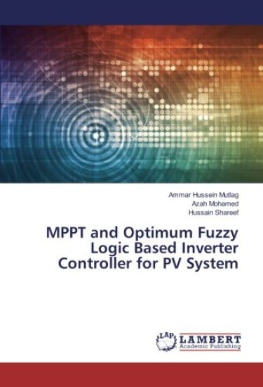 MPPT and Optimum Fuzzy Logic Based Inverter Controller for PV System