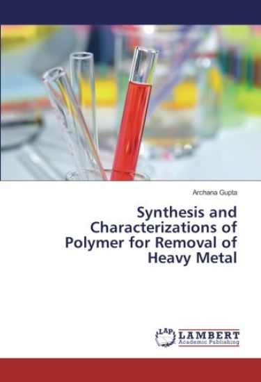 Synthesis and Characterizations of Polymer for Removal of Heavy Metal