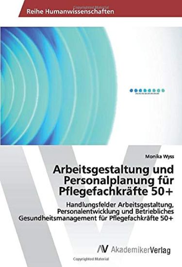 Arbeitsgestaltung und Personalplanung für Pflegefachkräfte 50+