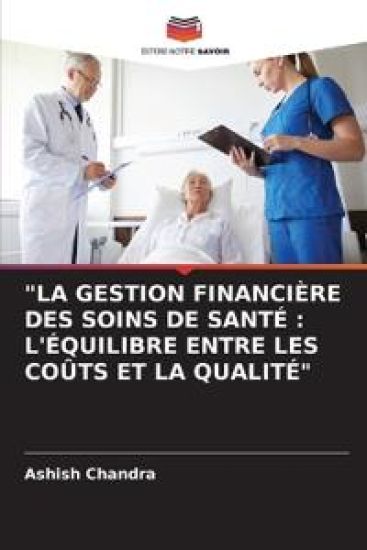 "LA GESTION FINANCIÈRE DES SOINS DE SANTÉ : L'ÉQUILIBRE ENTRE LES COÛTS ET LA QUALITÉ"