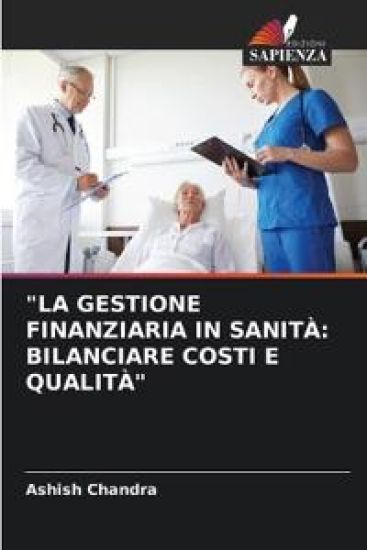 "LA GESTIONE FINANZIARIA IN SANITÀ: BILANCIARE COSTI E QUALITÀ"