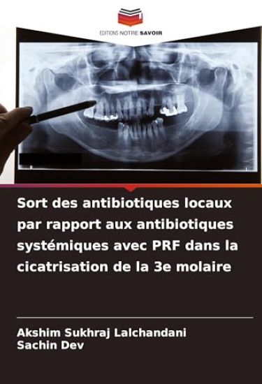 Sort des antibiotiques locaux par rapport aux antibiotiques systémiques avec PRF dans la cicatrisation de la 3e molaire